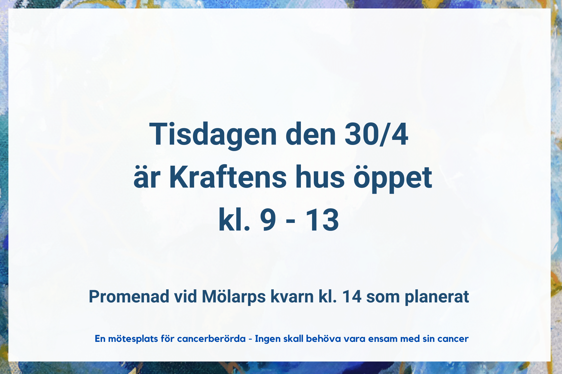 Idag tisdagen den 30/4 2024 har Kraftens hus ändrade öppettider. Öppet kl. 9-13 och Promenad vid Mölarps kvarn som planerat.