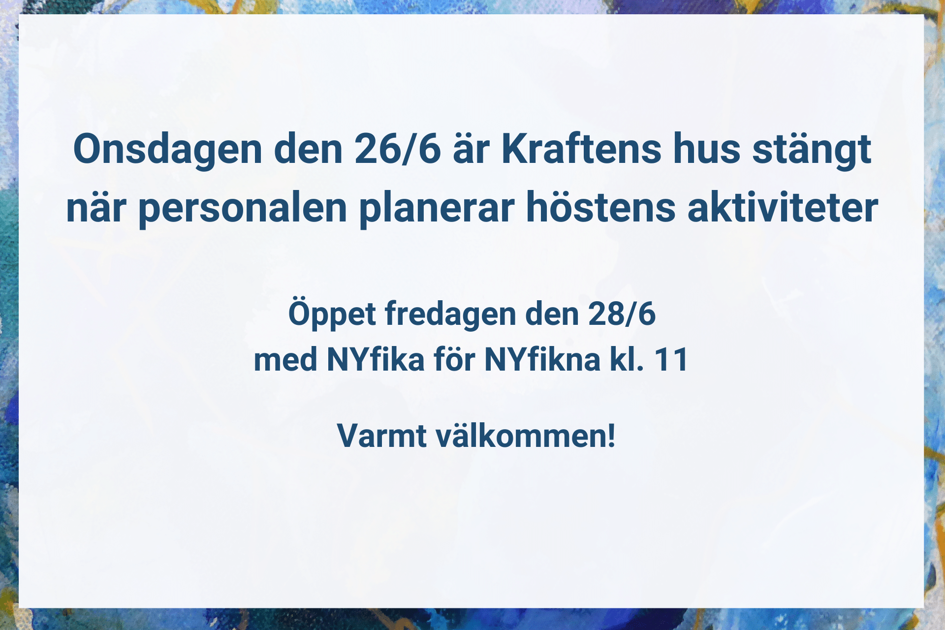 Kraftens hus Sjuhärad har stängt onsdagen den 26/6 2024 när personalen planerar för höstens aktiviteter.